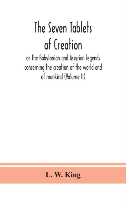 The seven tablets of creation - L W King - Livres - Alpha Edition - 9789390382187 - 2 septembre 2020