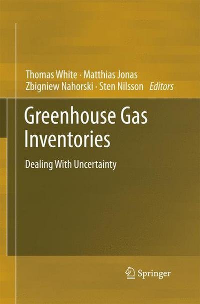 Greenhouse Gas Inventories: Dealing With Uncertainty - Thomas White - Böcker - Springer - 9789400793187 - 16 oktober 2014