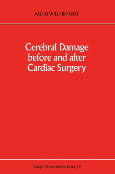 Cover for A E Willner · Cerebral Damage Before and After Cardiac Surgery - Developments in Critical Care Medicine and Anaesthesiology (Paperback Book) [Softcover reprint of the original 1st ed. 1993 edition] (2012)