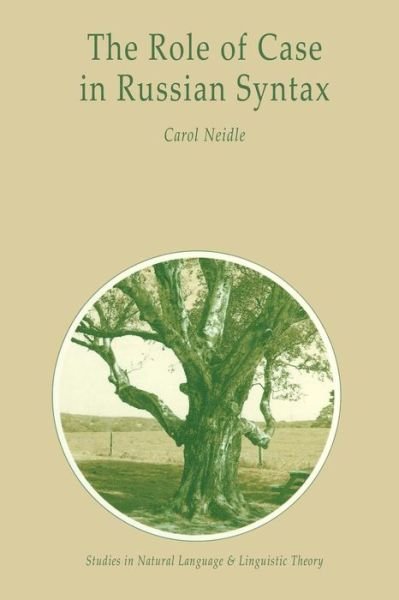 C. Neidle · The Role of Case in Russian Syntax - Studies in Natural Language and Linguistic Theory (Pocketbok) [Softcover reprint of the original 1st ed. 1988 edition] (2014)