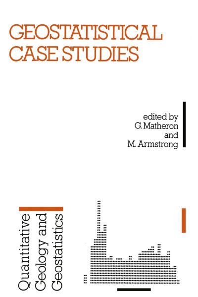 Cover for G Matheron · Geostatistical Case Studies - Quantitative Geology and Geostatistics (Pocketbok) [Softcover reprint of the original 1st ed. 1987 edition] (2013)