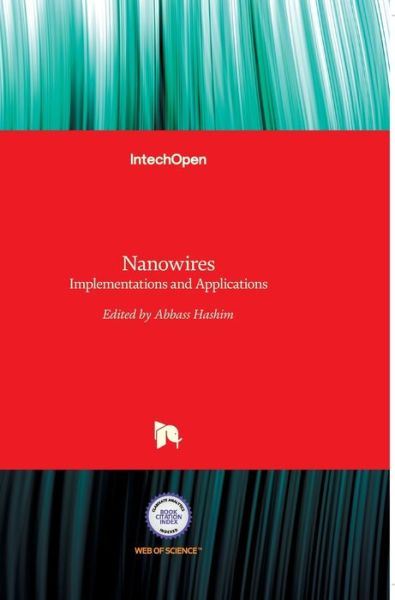 Nanowires: Implementations and Applications - Abbass A Hashim - Books - In Tech - 9789533073187 - July 18, 2011