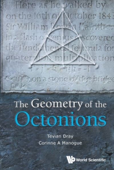 Cover for Dray, Tevian (Oregon State Univ, Usa) · The Geometry Of The Octonions (Paperback Book) (2015)