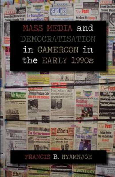 Cover for Francis B. Nyamnjoh · Mass Media and Democratisation in Cameroon in the Early 1990s (Pocketbok) (2011)