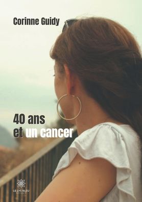 Cover for Corinne Guidy · 40 ans et un cancer (Paperback Book) (2020)