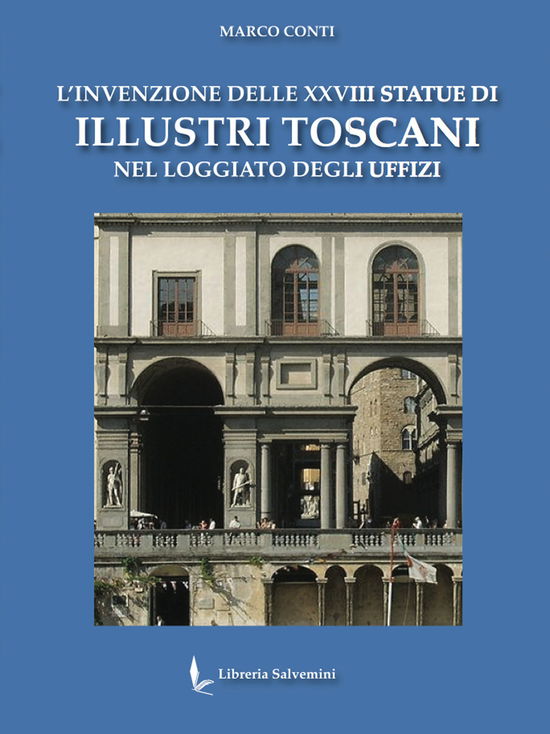 Cover for Marco Conti · L' Invenzione Delle XXVIII Statue Di Illustri Toscani Nel Loggiato Degli Uffizi (Book)