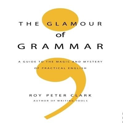 Cover for Roy Peter Clark · The Glamour Grammar Lib/E (CD) (2010)
