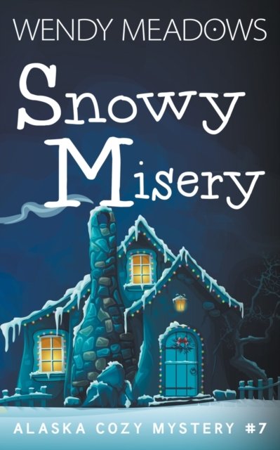 Cover for Wendy Meadows · Snowy Misery - Alaska Cozy Mystery (Paperback Book) (2022)