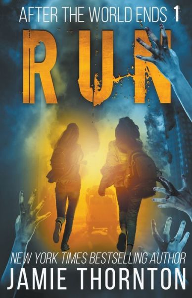 Cover for Jamie Thornton · After the World Ends: Run (Book 1) - After the World Ends (Paperback Book) (2021)