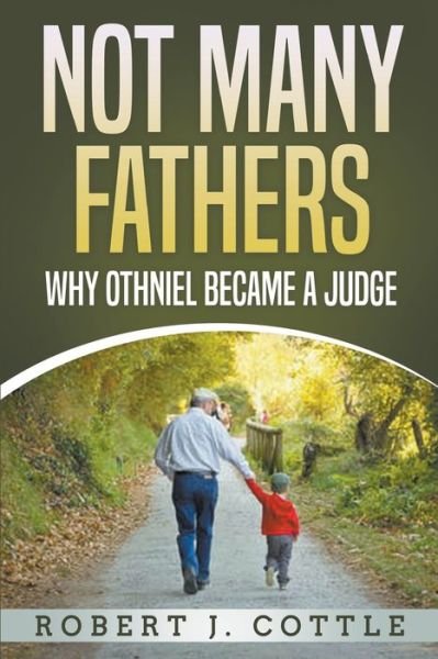 Cover for Robert J Cottle · Not Many Fathers: Why Othniel Became a Judge (Paperback Bog) (2021)