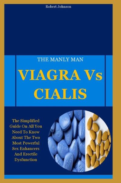 Cover for Robert Johnson · The Manly Man: VIAGRA Vs CIALIS: The Simplified Guide On All You Need To Know About The Two Most Powerful Sex Enhancers And Erectile Dysfunction (Taschenbuch) (2021)