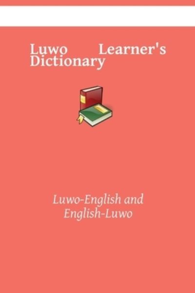 Cover for Kasahorow · Luwo Learner's Dictionary: Luwo-English and English-Luwo (Paperback Book) (2021)