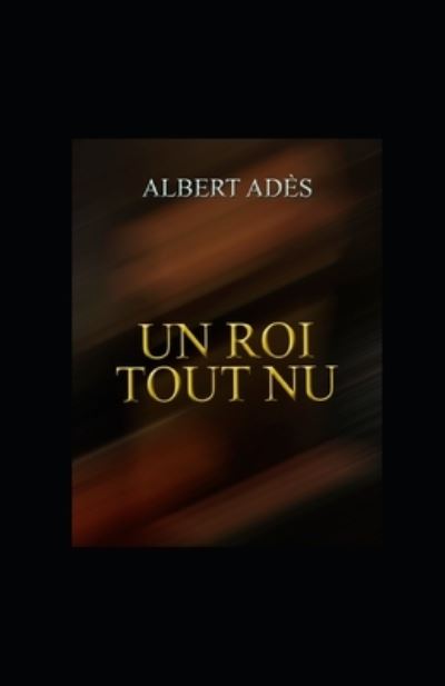 Cover for Albert Ades · Un Roi tout nu illustree (Paperback Book) (2020)