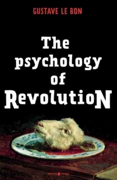 Cover for Gustave Le Bon · The Psychology of Revolution (Paperback Book) (2020)