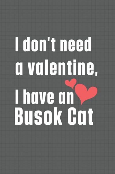 Cover for Bigtime Publications · I don't need a valentine, I have a Busok Cat (Paperback Book) (2020)