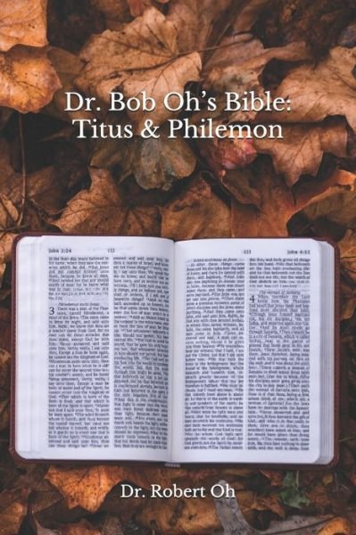 Dr. Bob Oh's Bible - Dr Robert Oh - Bücher - Independently Published - 9798642948187 - 3. Mai 2020