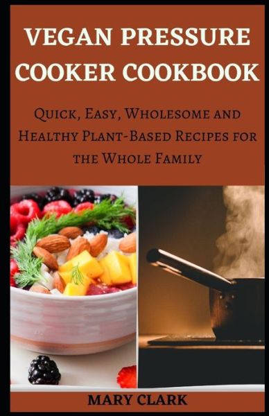 Cover for Mary Clark · Vegan Pressure Cooker Cookbook (Paperback Book) (2020)