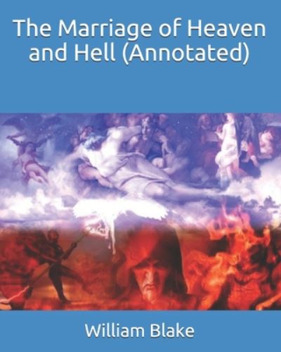 The Marriage of Heaven and Hell (Annotated) - William Blake - Books - Independently Published - 9798669509187 - July 26, 2020