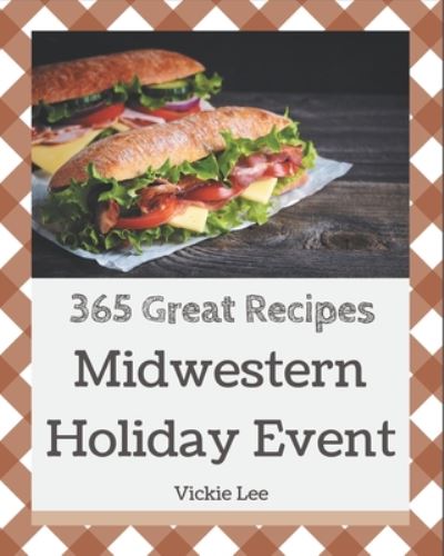 Cover for Vickie Lee · 365 Great Midwestern Holiday Event Recipes (Paperback Book) (2020)