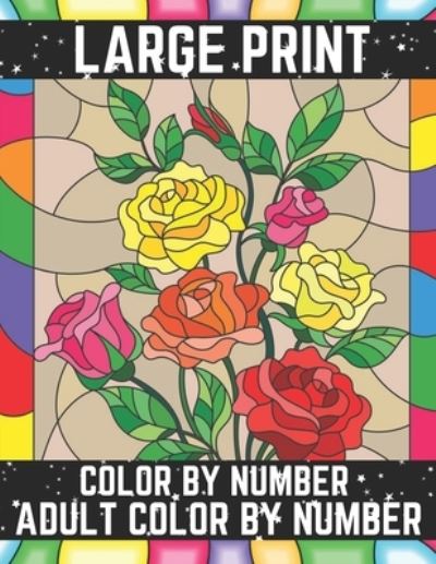 Large Print Color By Number Adult Color By Number - David Johnson - Książki - Independently Published - 9798684487187 - 9 września 2020