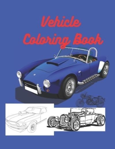 Vehicle Coloring Book - Anima Vero - Bücher - Independently Published - 9798696804187 - 12. Oktober 2020