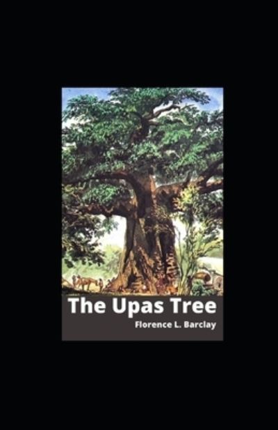 Cover for Florence L Barclay · The Upas Tree Illustrated (Paperback Book) (2021)