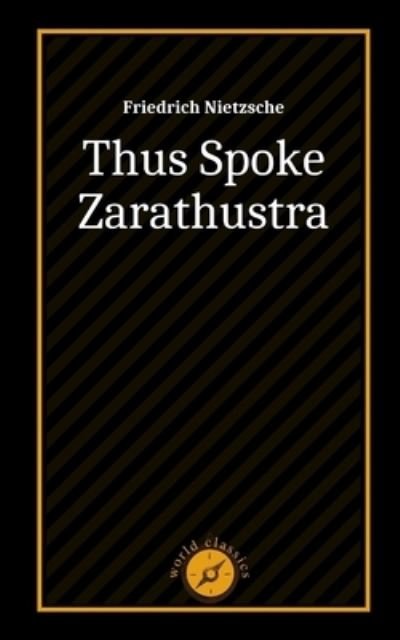 Thus Spoke Zarathustra by Friedrich Nietzsche - Friedrich Nietzsche - Kirjat - Independently Published - 9798700978187 - keskiviikko 27. tammikuuta 2021