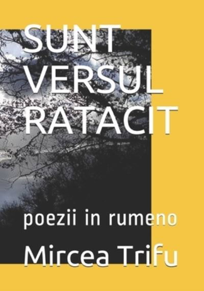Cover for Mircea Trifu · Sunt Versul Ratacit: poezii - NU Poti Strabate Nici un Graunte de Nisip, Daca de Cealalta Parte NU Te Astepta Nimeni. M.T. (Taschenbuch) (2014)