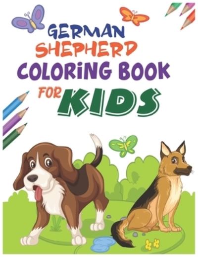 Cover for Garfield Smith Publishing House · German Shepherd Coloring Book for Kids (Paperback Book) (2021)