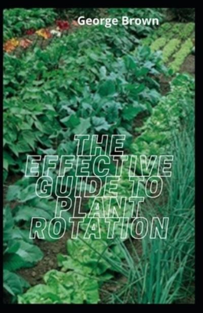 Cover for George Brown · The Effective Guide To Plant Rotation (Paperback Book) (2021)