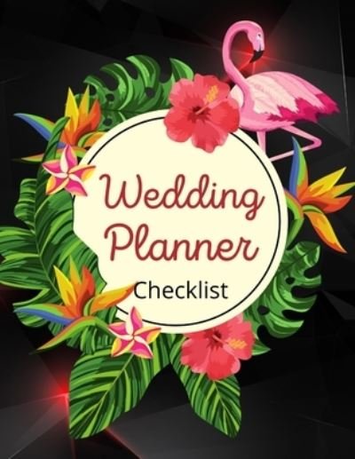 Cover for Mubala Maruda Publishing · Wedding Planner Checklist: Wedding Planner Book - Wedding Planner for Bride with Planning Notes, Important Dates -The Complete Wedding Planner Book and Organizer Beautiful Cover Bridal Planning Journal with Guest List, To Do List, Wedding Budget (Paperback Book) (2021)