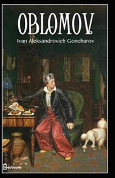 Cover for Ivan Aleksandrovich Goncharov · Oblomov Annotated (Paperback Book) (2021)