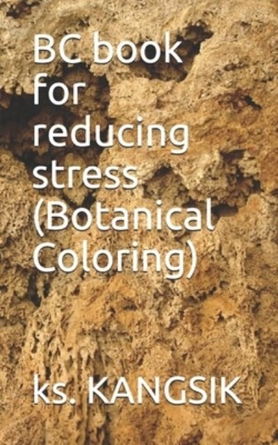 Cover for Ks Kangsik · BC book for reducing stress (Botanical Coloring) (Paperback Book) (2021)