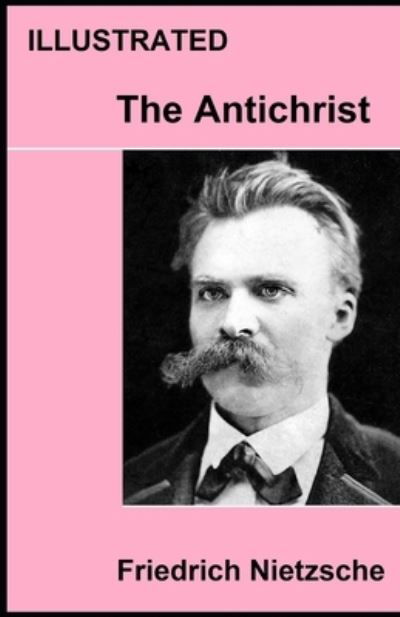 Cover for Friedrich Wilhelm Nietzsche · The Antichrist (ILLUSTRATED) (Paperback Book) (2021)