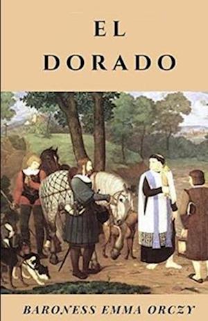 Cover for Baroness Emma Orczy · El Dorado Illustrated (Paperback Book) (2021)