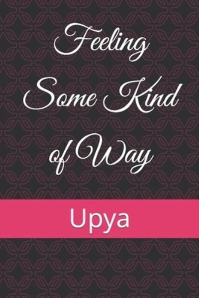 Cover for Upya · Feeling Some Kind of Way (Pocketbok) (2021)