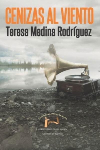 Cenizas al viento: Cuentos - Medina Rodriguez Teresa Medina Rodriguez - Boeken - Independently published - 9798796344187 - 5 januari 2022