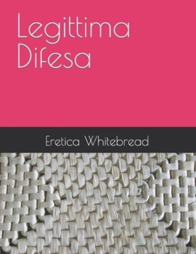 Cover for Eretica Whitebread · Legittima Difesa (Taschenbuch) (2022)