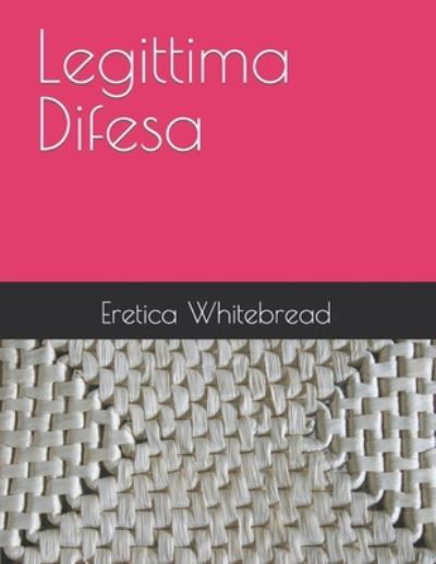 Cover for Eretica Whitebread · Legittima Difesa (Paperback Bog) (2022)