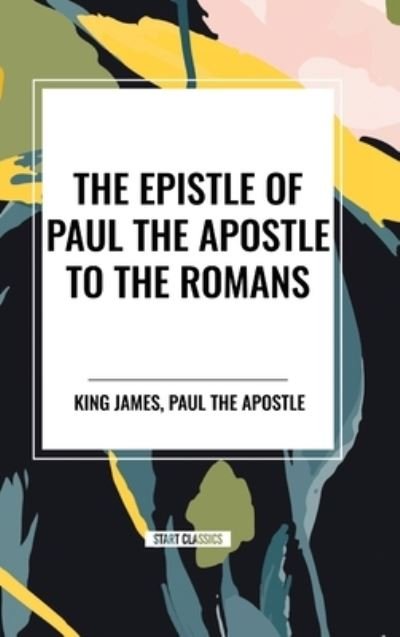 Cover for King James · The Epistle of Paul the Apostle to the ROMANS (Inbunden Bok) (2024)
