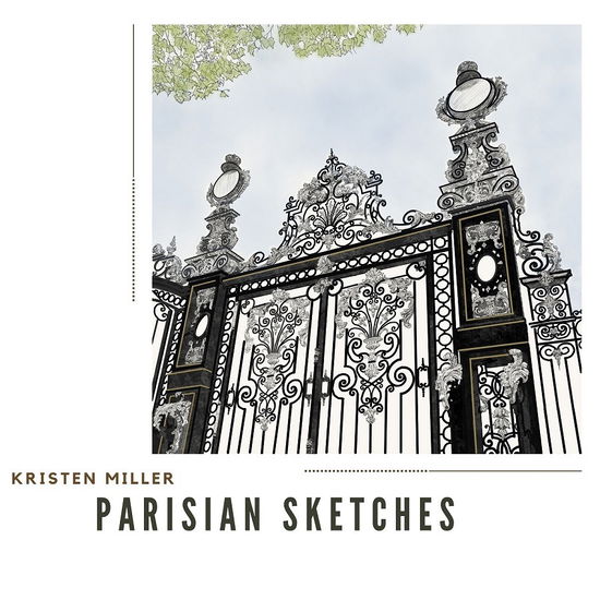 Cover for Kristen Miller · Parisian Sketches (CD) (2023)