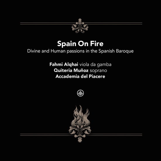 Cover for Accademia Del Piacere &amp; Fahmi Alqhai &amp; Quiteria Muñoz · Spain On Fire - Divine and Human passions in the Spanish Baroque (CD) (2025)