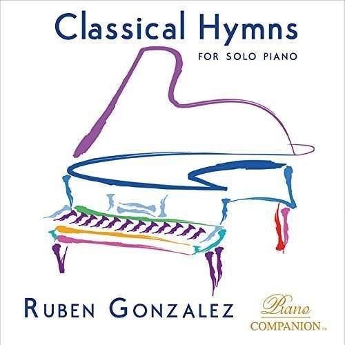 Classical Hymns for Solo Piano - Ruben Gonzalez - Música - The Piano Companion, LLC - 0888295236188 - 15 de agosto de 2015