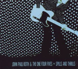 Spills and Thrills - John Paul Keith - Musikk - POP/ROCK - 0895102002188 - 22. februar 2010