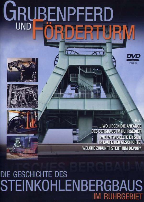 Grubenpferd Und Förderturm - Geschichte Des Steinkohlenbrgbaus - Films -  - 4041749006188 - 25 maart 2008