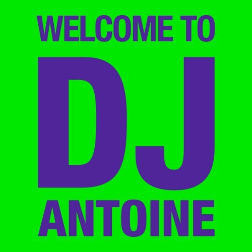 DJ Antoine-Welcome To (Std.) - DJ Antoine - Musik - KONTOR - 4250117614188 - 12. august 2011