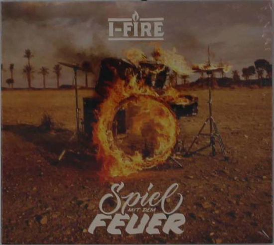 I-Fire · Spiel Mit Dem Feuer (CD) [Digipak] (2020)