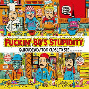 Cover for Quickdead / Too Close to See · Fuckin` 80's Stupidity &lt;limited&gt; (CD) [Japan Import edition] (2014)