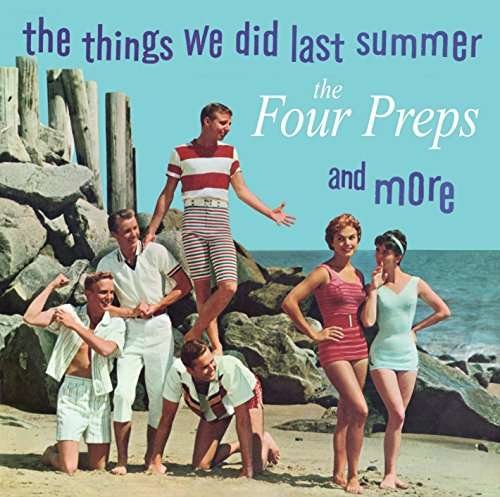 The Things We Did Last Summer And More - Four Preps - Musikk - SEPIA - 5055122113188 - 3. november 2017