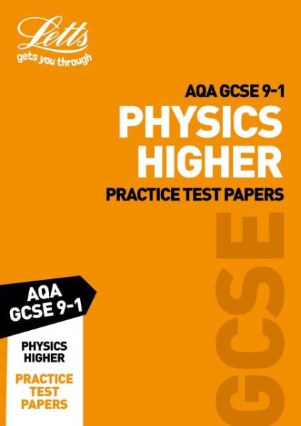 Cover for Letts GCSE · Grade 9-1 GCSE Physics Higher AQA Practice Test Papers: GCSE Grade 9-1 - Letts GCSE 9-1 Revision Success (Paperback Bog) [Edition edition] (2018)